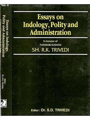 Essays on Indology, Polity And Administration-In Honour of Padmabhushan Sh. R. K. Trivedi in Set of 2 Volumes ( An Old & Rare Book)