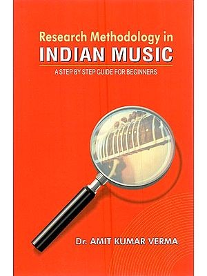 Research Methodology in Indian Music (A Step by Step Guide for Beginners)