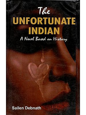 The Unfortunate Indian (A Novel Based on History)