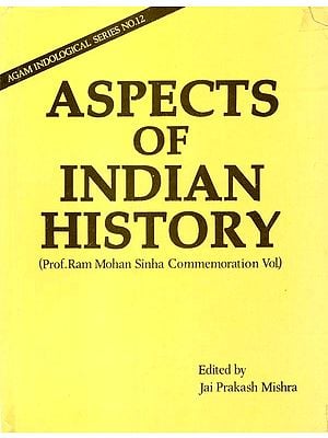 Aspects of Indian History (Prof. Ram Mohan Sinha Commemoration Volume)