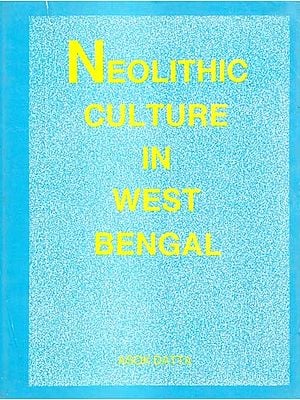 Neolithic Culture In West Bengal- With Special Refrence To South And South-East Asia (An Old & Rare Book)