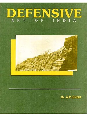 Defensive Art of India- With Special Reference To Bundelkhand (An Old And Rare Book)