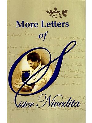 More Letters of Sister Nivedita- In Commemoration of the 150th Birth Anniversary of Sister Nivedita