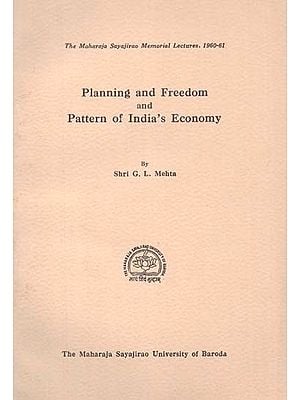 Planning And Freedom And Pattern of India's Economy (The Maharaja Sayajirao Memorial Lectures, 1960-61) (An Old And Rare Book)