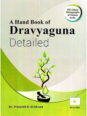 A Hand Book of Dravyaguna Detailed (107 Colour Photographs of Various Herbs)