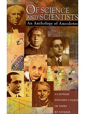 Of Science and Scientists- An Anthology of Anecdotes
