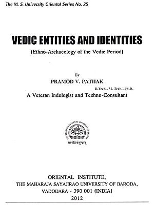 Vedic Entities and Identities (Ethno-Archaeology of The Vedic Period)