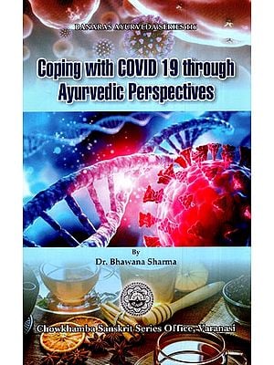 Coping with Covid 19 Through Ayurvedic Perspectives