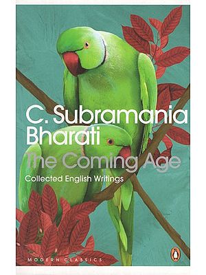 The Coming Age Collected English Writings by C. Subramania Bharati