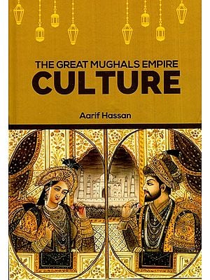 The Great Mughals Empire: Culture