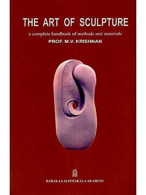 The Art of Sculpture (A Complete Handbook of Methods and Materials)