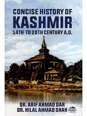 Concise History of Kashmir (14th to 20th Century A.D)