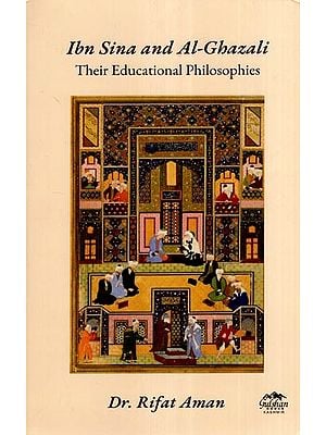 Ibn Sina and Al-Ghazali- Their Educational Philosophies