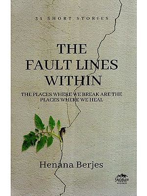 The Fault Lines Within- 31 Short Stories (The Places Where We Break are the Places Where We Heal)