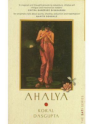 Ahalya- 'An Enigmatic Tale About Purity, Chastity, Seduction and Redemption' (Fiction)