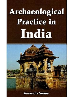 Archaeological Practice in India