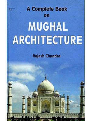 A Complete Book on Mughal Architecture