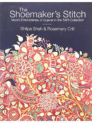 The Shoemaker's Stitch-  Mochi Embroideries of Gujarat in the TAPI Collection