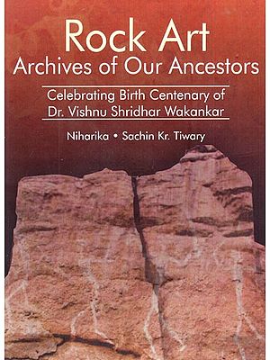 Rock Art Archives of Our Ancestors (Celebrating Birth Centenary of Dr. Vishnu Shridhar Wakankar)