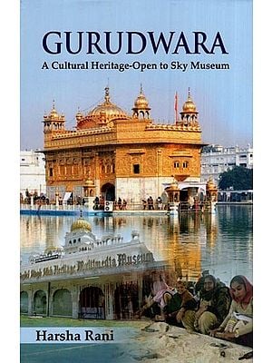 Gurudwara - A Cultural Heritage-Open to Sky Museum