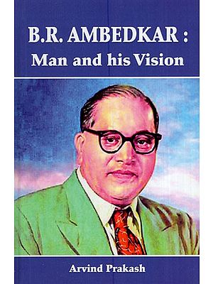 B. R. Ambedkar : Man and His Vision