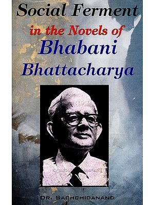 Social Ferment in The Novels of Bhabani Bhattacharya