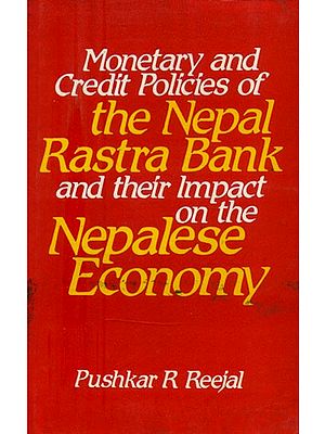 Monetary and Credit Policies of the Nepal Rastra Bank and their Impact on the Nepalese Economy (An Old and Rare Book)