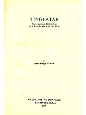 Tinglatar- Socio-Economic Relationships of a Brahmin Village in East Nepal (An Old and Rare Book)