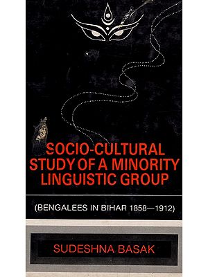 Socio-Cultural Study of A Minority Linguistic Group (Bengalees in Bihar 1858-1912 An Old & Rare Book)