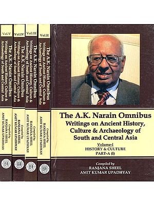The A.K. Narain Omnibus Writings on Ancient History, Culture & Archaeology of South and Central Asia (Set of 5 Volumes)