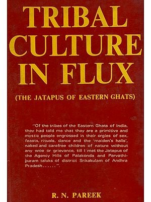 Tribal Culture in Flux (The Jatapus of Eastern Ghats An Old & Rare Book)