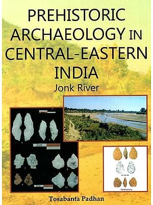 Prehistoric Archaeology In Central - Eastern India - Jonk River