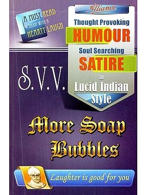 More Soap Bubbles: Thought Provoking Humour Soul Searching Satire in Lucid Indian Style