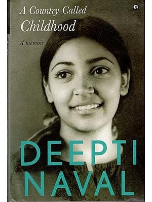 Deepti Naval: A Country Called Childhood- A Memoir