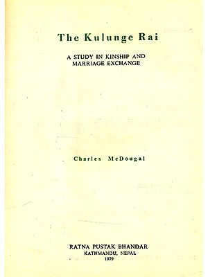 The Kulunge Rai- A Study in Kinship and Marriage Exchange (An Old and Rare Book)