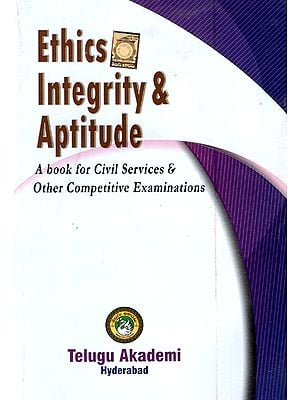 Ethics Integrity and Aptitude- A Book For Civil Services and Examinations