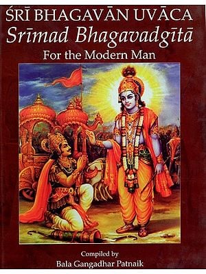Sri Bhagvan Uvaca Srimad Bhagavadgita For The Modern Man