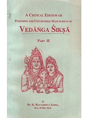 A Critical Edition of Published and Unpublished Manuscripts of- Vedanga Siksa (Part-2)