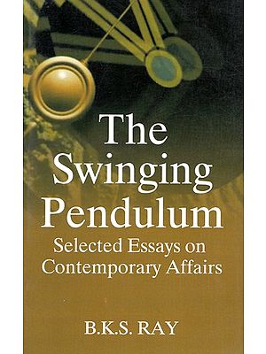 The Swinging Pendulum - Selected Eassays on Contemporary Affairs