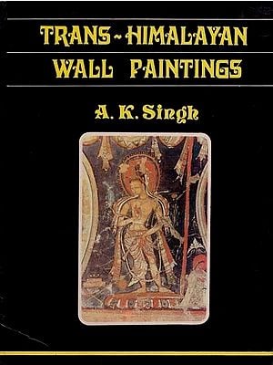 Trans-Himalayan Wall Paintings- 10th to 13th Century A.D. (An Old and Rare Book)
