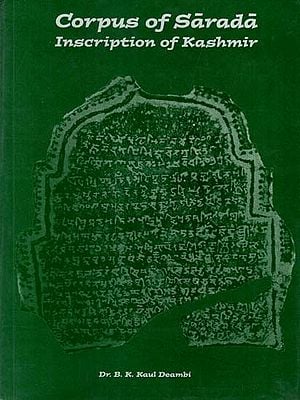 Corpus of Sarada Inscriptions of Kashmir- With Special Reference to Origin and Development of Sarada Script (An Old and Rare Book)