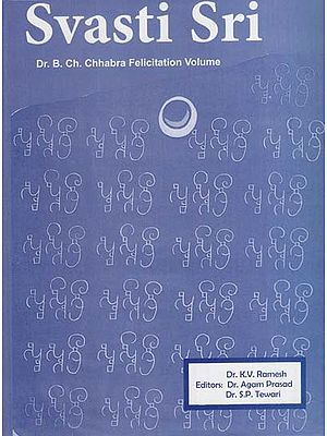 Svasti Sri- Dr. B. Ch. Chhabra Felicitation Volume