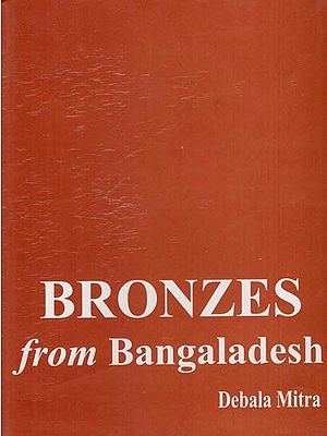 Bronzes from Bangaladesh- A Study of Buddhist Images from District Chittagong