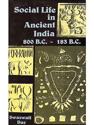 Social Life in Ancient India 800 B.C. - 183 B.C.