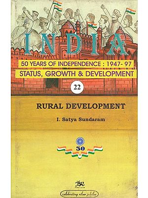 India 50 Years of Independence: 1947-97 Status, Growth & Development (Rural Development)