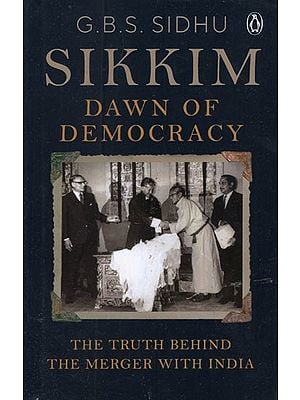 Sikkim Dawn of Democracy- The Truth Behind The Merger With India