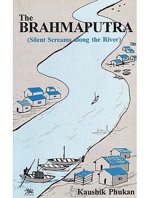 The Brahmaputra (Silent Screams Along The River)