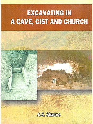 Excavating in A Cave, Cist and Church