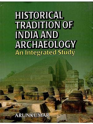 Historical Traditon of India and Archaeology- An Integrated Study