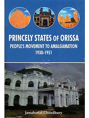 Princely States of Orissa People's Movement To Amalgamation 1930-1951